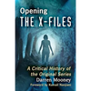 Opening The X-Files: A Critical History of the Original Series - Paperback