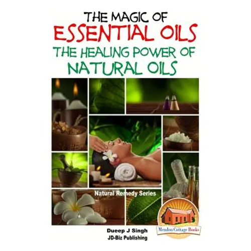 The Magic of Essential oils - The Healing Power of Natural Oils - Paperback