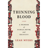 Thinning Blood: A Memoir of Family, Myth, and Identity - Hardcover