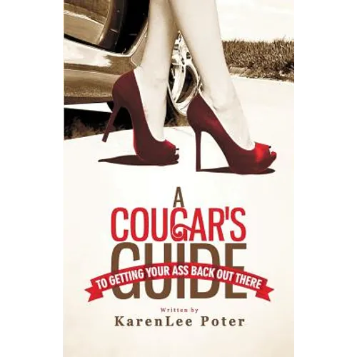 A Cougar's Guide To Getting Your Ass Back Out There - Paperback