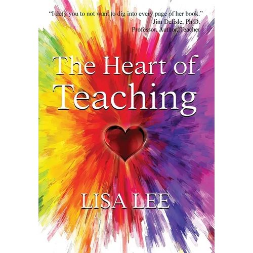 The Heart of Teaching - Hardcover