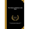 The Citizen in Relation to the State - Paperback