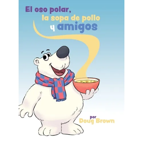 El oso polar, la sopa de pollo y amigos - Hardcover