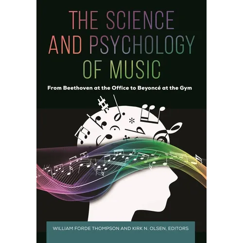 The Science and Psychology of Music: From Beethoven at the Office to Beyoncé at the Gym - Hardcover