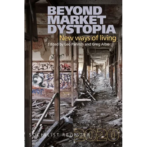 Beyond Market Dystopia: New Ways of Living: Socialist Register 2020 - Paperback