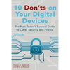 10 Don'ts on Your Digital Devices: The Non-Techie's Survival Guide to Cyber Security and Privacy - Paperback
