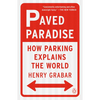 Paved Paradise: How Parking Explains the World - Paperback