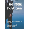 The Ideal Politician: A leader everyone wants to look upon - Paperback