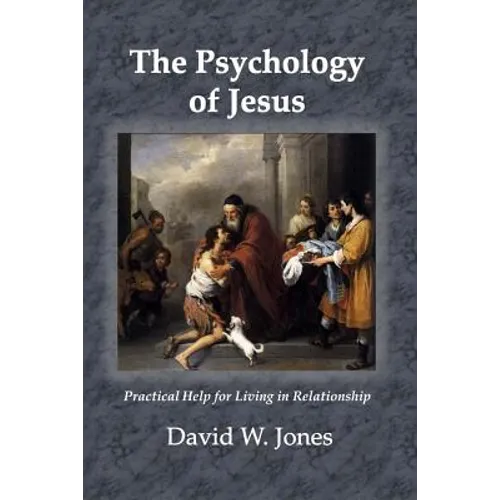 The Psychology of Jesus: Practical Help for Living in Relationship - Paperback