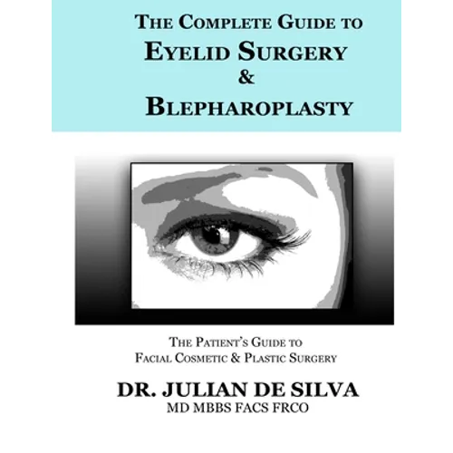 The Complete Guide to Eyelid Surgery & Blepharoplasty - Paperback
