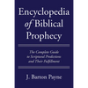Encyclopedia of Biblical Prophecy: The Complete Guide to Scriptural Predictions and Their Fulfillment - Paperback
