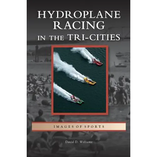 Hydroplane Racing in the Tri-Cities - Hardcover