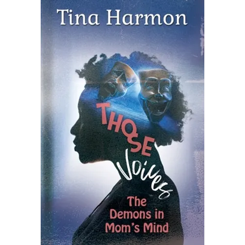 Those Voices: The Demons In Mom's Mind: The Demons in Mom's Mind: The Demons in Moms Mind - Paperback