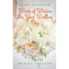 To My Daughter: Words of Wisdom On Your Wedding Day - Paperback