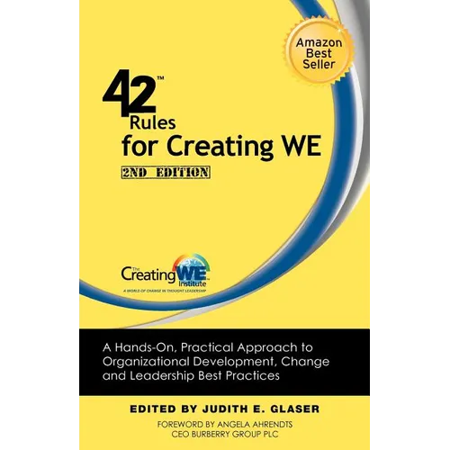 42 Rules for Creating We (2nd Edition): A Hands-On, Practical Approach to Organizational Development, Change and Leadership Best Practices. - Paperback