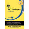 42 Rules for Creating We (2nd Edition): A Hands-On, Practical Approach to Organizational Development, Change and Leadership Best Practices. - Paperback