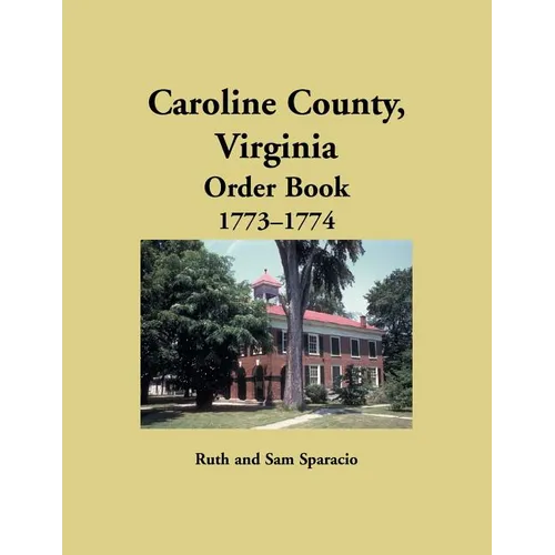 Caroline County, Virginia Order Book, 1773-1774 - Paperback