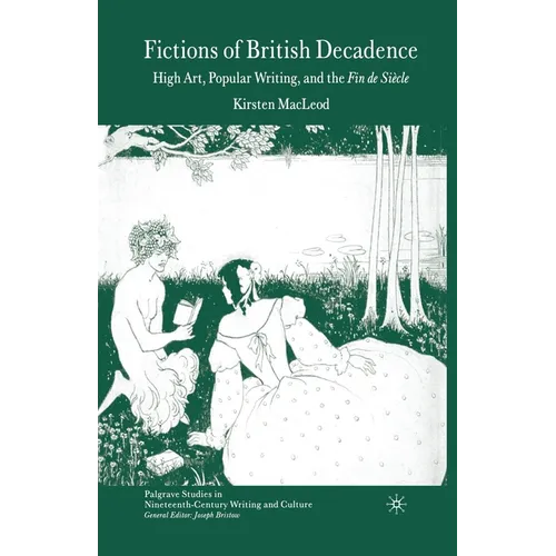 Fictions of British Decadence: High Art, Popular Writing and the Fin de Siècle - Paperback