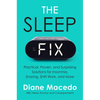The Sleep Fix: Practical, Proven, and Surprising Solutions for Insomnia, Snoring, Shift Work, and More - Hardcover