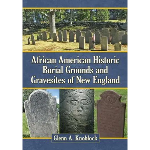 African American Historic Burial Grounds and Gravesites of New England - Paperback