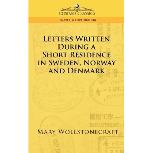 Letters Written During a Short Residence in Sweden, Norway, and Denmark - Paperback