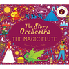 The Story Orchestra: The Magic Flute: Press the Note to Hear Mozart's Music - Hardcover