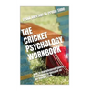 The Cricket Psychology Workbook: How to Use Advanced Sports Psychology to Succeed on the Cricket Field - Paperback
