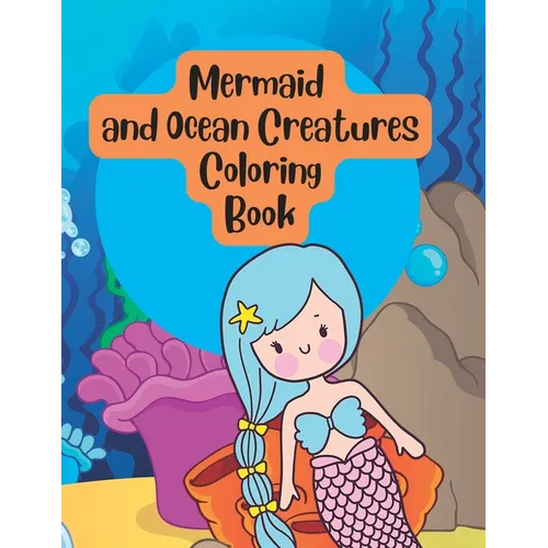 Mermaid and Ocean Creatures Under Sea Coloring Book for Kids - Paperback