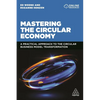 Mastering the Circular Economy: A Practical Approach to the Circular Business Model Transformation - Paperback