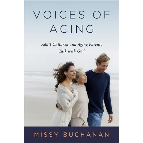 Voices of Aging: Adult Children and Aging Parents Talk with God - Paperback