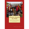 Women Around the Well: How Sacred Women's Circles Are Changing the World - Paperback