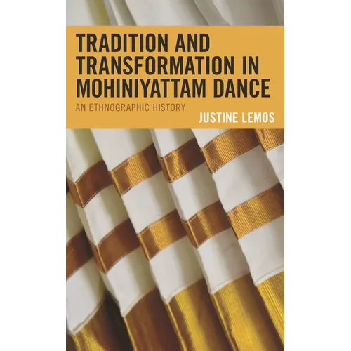 Tradition and Transformation in Mohiniyattam Dance: An Ethnographic History - Hardcover