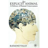The Explicit Animal: A Defence of Human Consciousness - Paperback