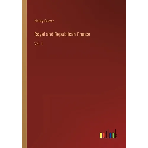 Royal and Republican France: Vol. I - Paperback