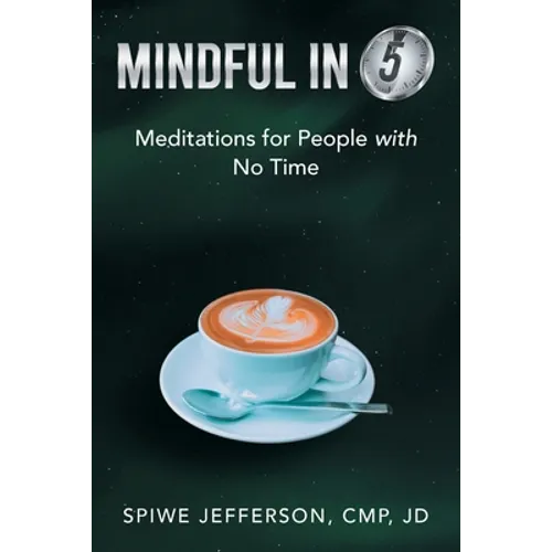 Mindful in 5: Meditations for People with No Time - Paperback