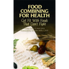 Food Combining for Health: Get Fit with Foods That Don't Fight - Paperback