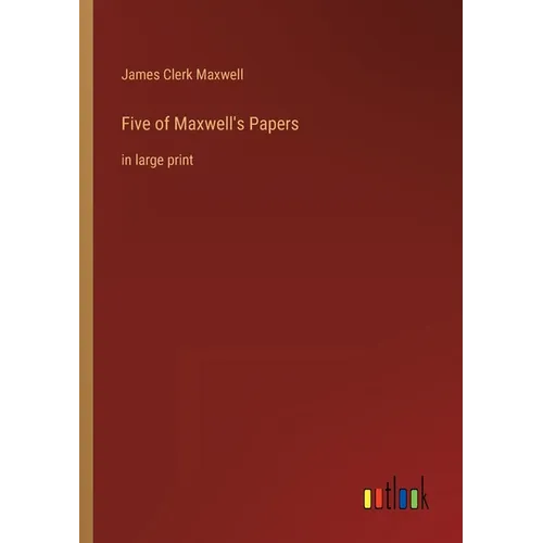 Five of Maxwell's Papers: in large print - Paperback