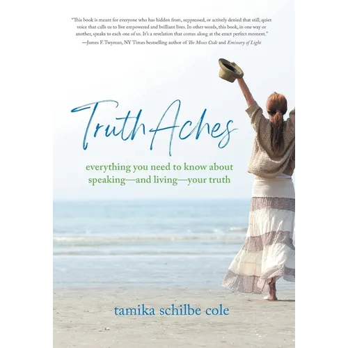 TruthAches: Everything You Need to Know About Speaking-and Living-Your Truth - Hardcover