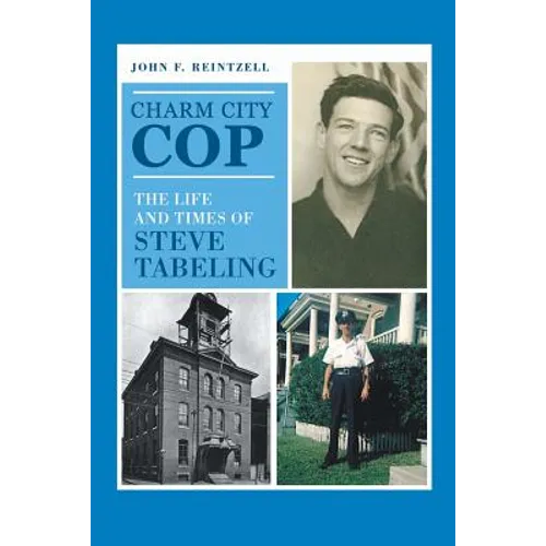 Charm City Cop: The Life and Times of Steve Tabeling - Paperback