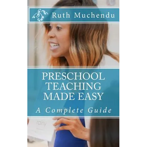 Preschool Teaching Made Easy: A Complete Guide - Paperback
