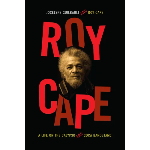 Roy Cape: A Life on the Calypso and Soca Bandstand - Paperback