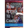 From Scythia to Camelot: A Radical Reassessment of the Legends of King Arthur, the Knights of the Round Table, and the Holy Grail - Paperback
