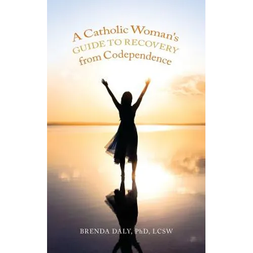 A Catholic Woman's Guide to Recovery from Codependence - Paperback