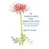 Of Naked Ladies and Forget-Me-Nots: The stories behind the common names of some of our favorite plants - Paperback