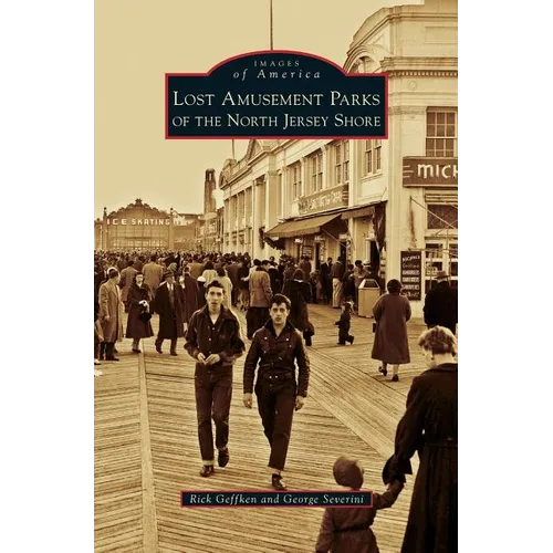 Lost Amusement Parks of the North Jersey Shore - Hardcover