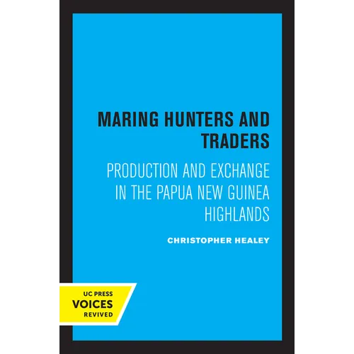 Maring Hunters and Traders: Production and Exchange in the Papua New Guinea Highlands Volume 8 - Paperback
