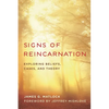 Signs of Reincarnation: Exploring Beliefs, Cases, and Theory - Paperback