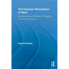 The Victorian Reinvention of Race: New Racisms and the Problem of Grouping in the Human Sciences - Paperback