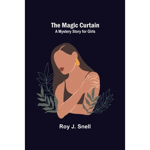 The Magic Curtain; A Mystery Story for Girls - Paperback