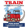 Train Coloring and Activity Book for Kids - Paperback
